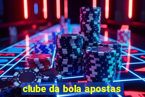 clube da bola apostas